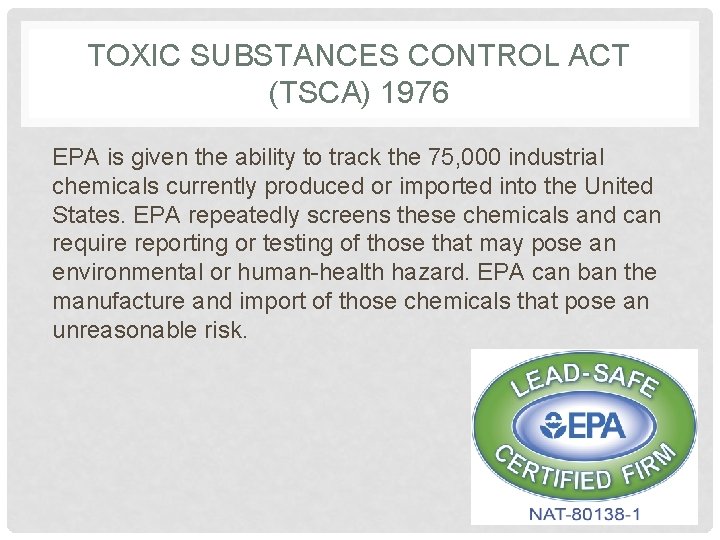 TOXIC SUBSTANCES CONTROL ACT (TSCA) 1976 EPA is given the ability to track the