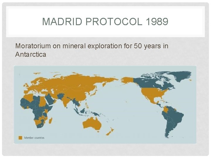 MADRID PROTOCOL 1989 Moratorium on mineral exploration for 50 years in Antarctica 