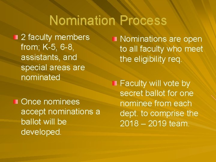 Nomination Process 2 faculty members from; K-5, 6 -8, assistants, and special areas are