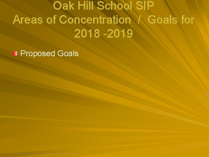 Oak Hill School SIP Areas of Concentration / Goals for 2018 -2019 Proposed Goals