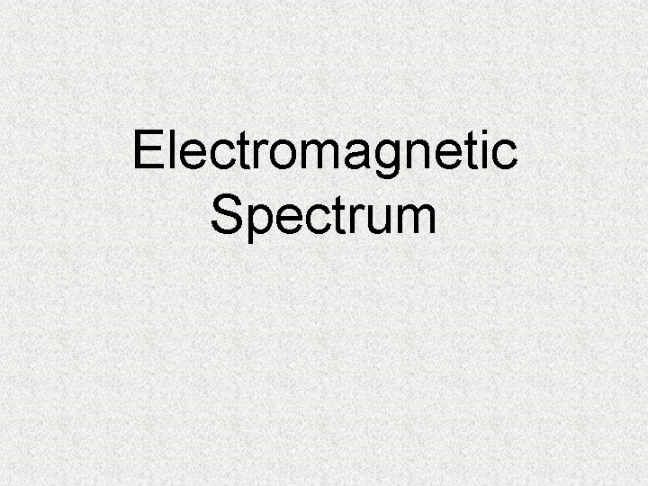 Electromagnetic Spectrum 