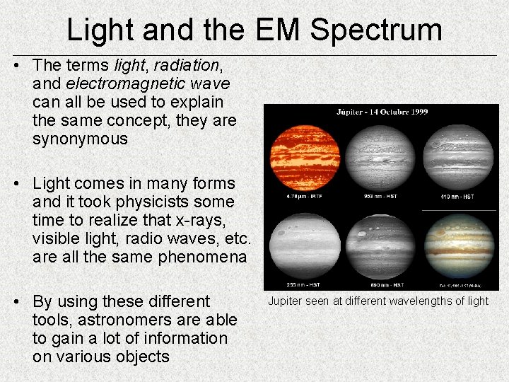 Light and the EM Spectrum • The terms light, radiation, and electromagnetic wave can