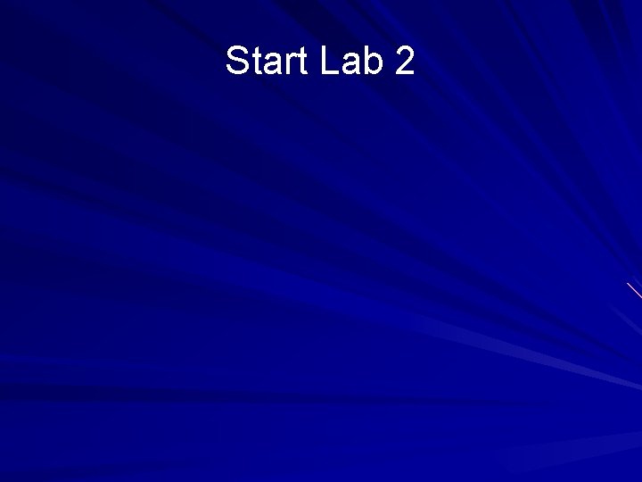 Start Lab 2 