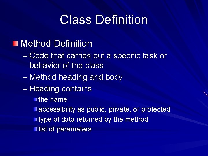Class Definition Method Definition – Code that carries out a specific task or behavior