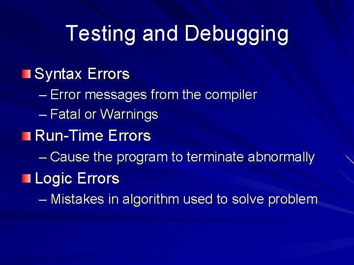 Testing and Debugging Syntax Errors – Error messages from the compiler – Fatal or