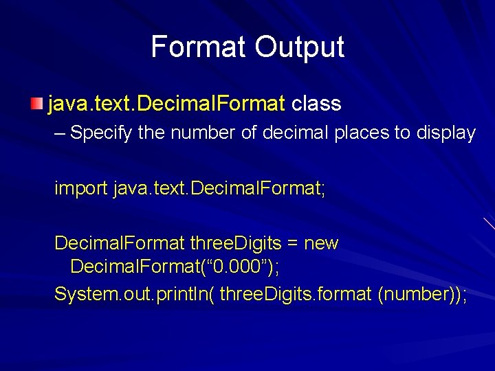 Format Output java. text. Decimal. Format class – Specify the number of decimal places