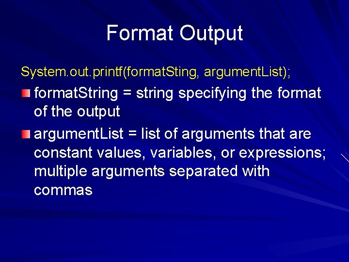 Format Output System. out. printf(format. Sting, argument. List); format. String = string specifying the