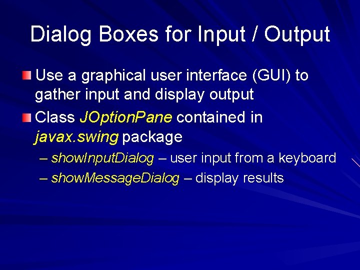 Dialog Boxes for Input / Output Use a graphical user interface (GUI) to gather