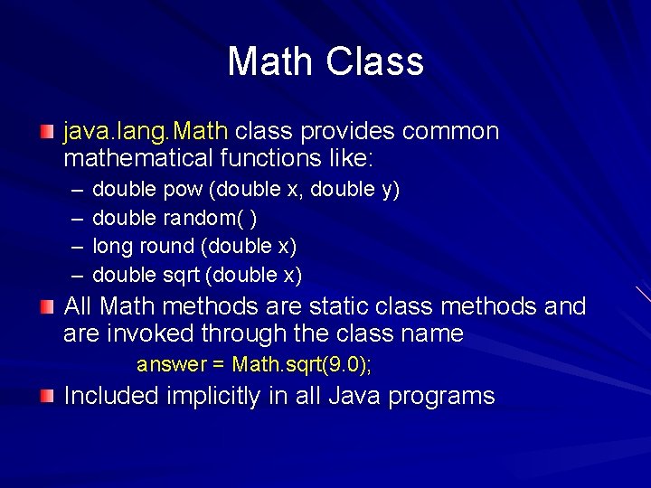 Math Class java. lang. Math class provides common mathematical functions like: – – double