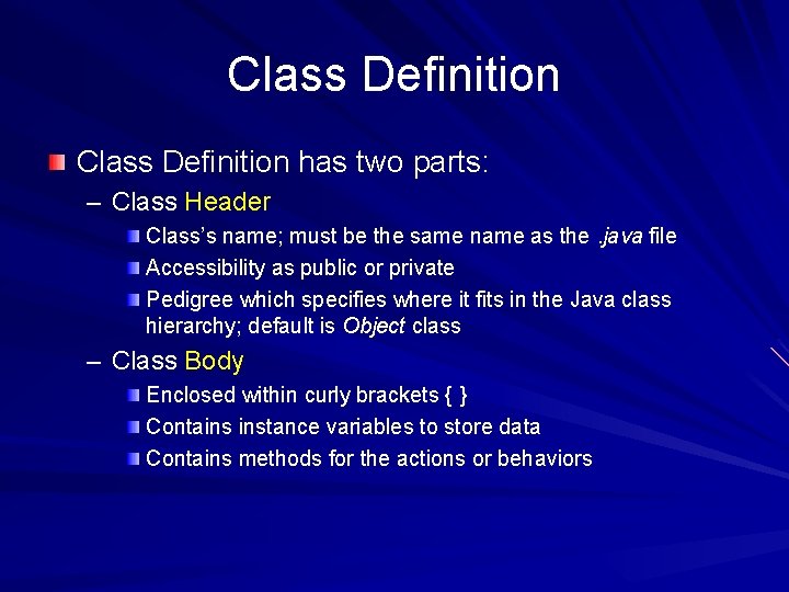 Class Definition has two parts: – Class Header Class’s name; must be the same