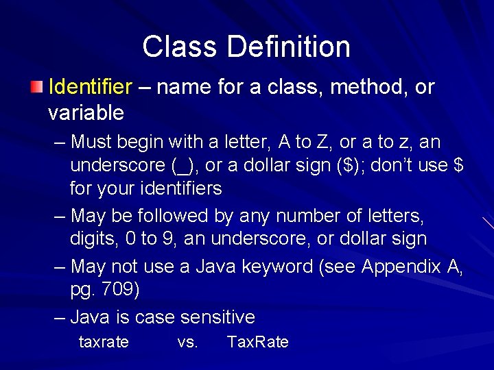 Class Definition Identifier – name for a class, method, or variable – Must begin
