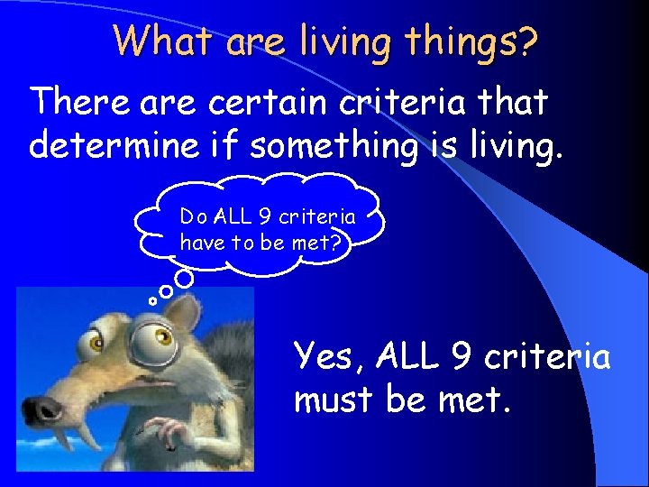 What are living things? There are certain criteria that determine if something is living.