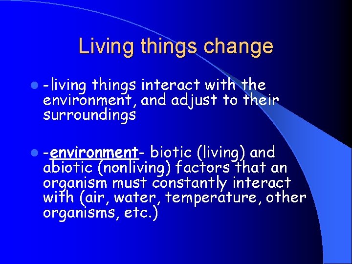 Living things change l -living things interact with the environment, and adjust to their