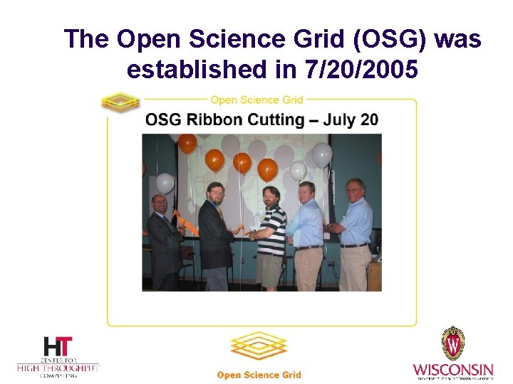 The Open Science Grid (OSG) was established in 7/20/2005 