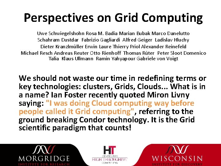 Perspectives on Grid Computing Uwe Schwiegelshohn Rosa M. Badia Marian Bubak Marco Danelutto Schahram