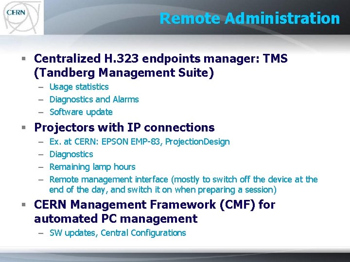 Remote Administration § Centralized H. 323 endpoints manager: TMS (Tandberg Management Suite) – –