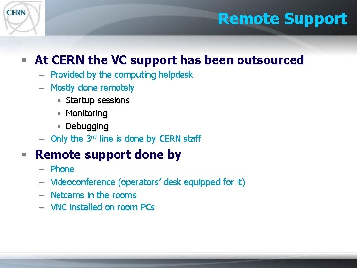 Remote Support § At CERN the VC support has been outsourced – Provided by