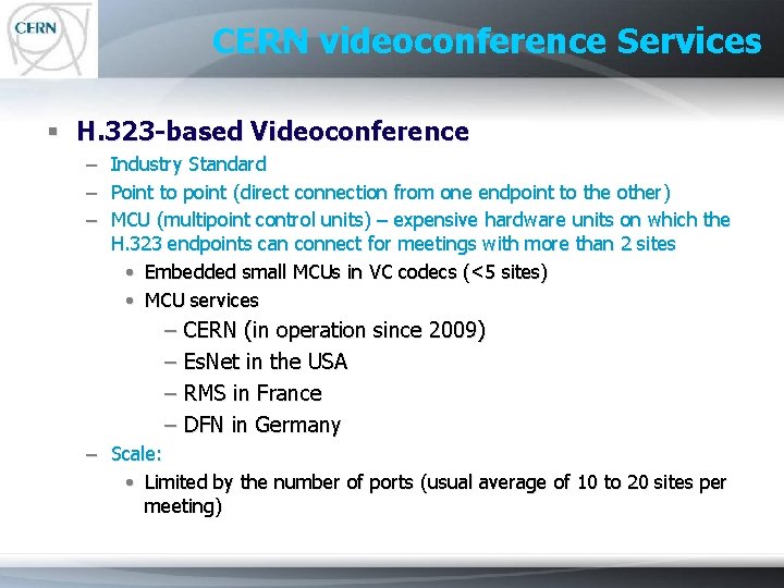 CERN videoconference Services § H. 323 -based Videoconference – Industry Standard – Point to