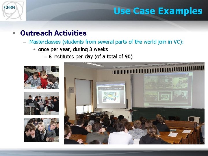 Use Case Examples § Outreach Activities – Masterclasses (students from several parts of the