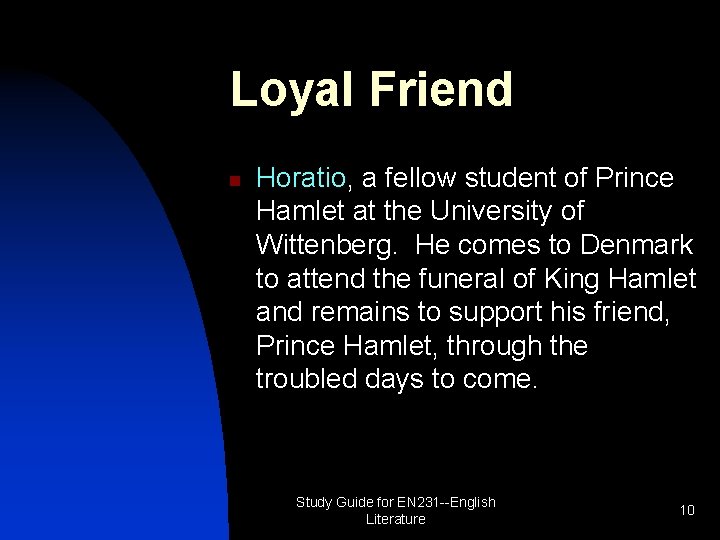 Loyal Friend n Horatio, a fellow student of Prince Hamlet at the University of