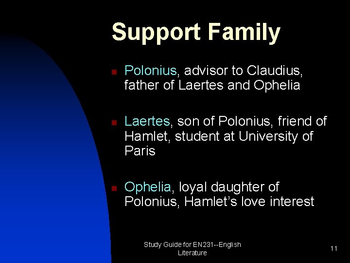 Support Family n n n Polonius, advisor to Claudius, father of Laertes and Ophelia