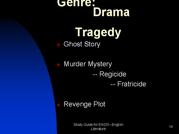 Genre: Drama Tragedy n n n Ghost Story Murder Mystery -- Regicide -- Fratricide