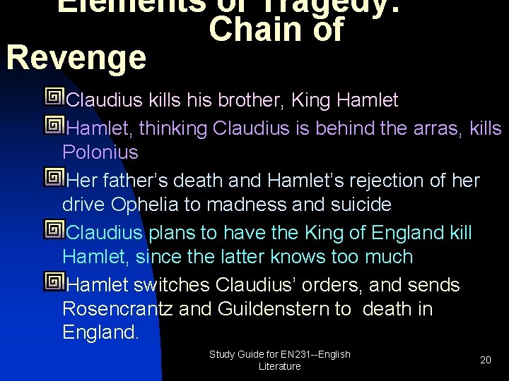 Elements of Tragedy: Chain of Revenge Claudius kills his brother, King Hamlet, thinking Claudius