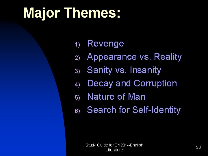 Major Themes: 1) 2) 3) 4) 5) 6) Revenge Appearance vs. Reality Sanity vs.