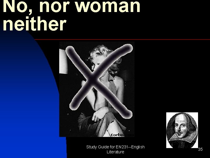 No, nor woman neither Study Guide for EN 231 --English Literature 35 