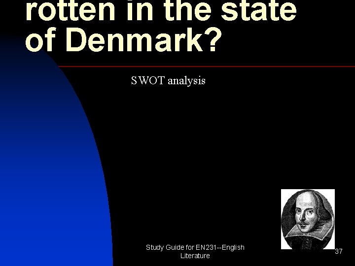 rotten in the state of Denmark? SWOT analysis Study Guide for EN 231 --English