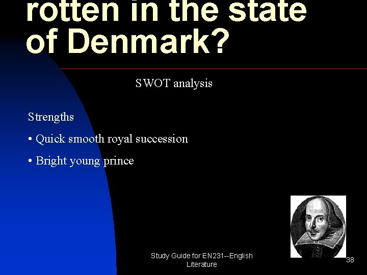rotten in the state of Denmark? SWOT analysis Strengths • Quick smooth royal succession