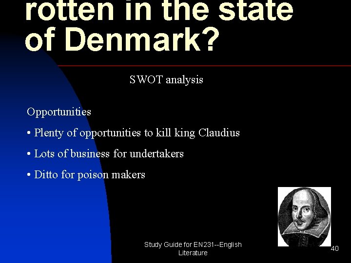 rotten in the state of Denmark? SWOT analysis Opportunities • Plenty of opportunities to