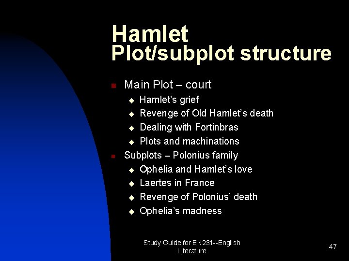 Hamlet Plot/subplot structure n Main Plot – court n Hamlet’s grief u Revenge of