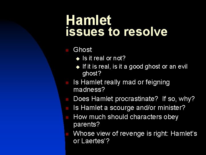 Hamlet issues to resolve n Ghost u u n n n Is it real