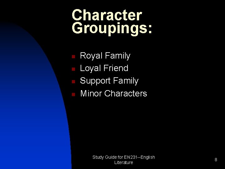 Character Groupings: n n Royal Family Loyal Friend Support Family Minor Characters Study Guide