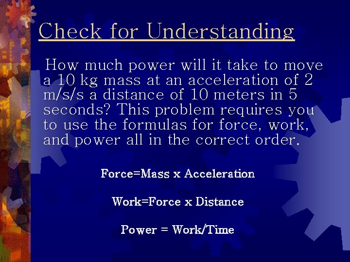 Check for Understanding How much power will it take to move a 10 kg