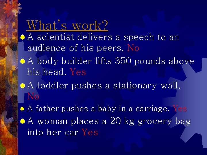 What’s work? ®A scientist delivers a speech to an audience of his peers. No