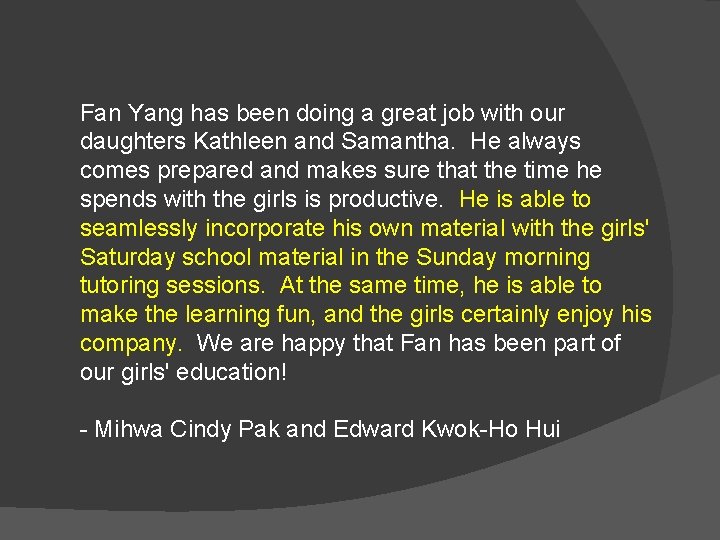 Fan Yang has been doing a great job with our daughters Kathleen and Samantha.