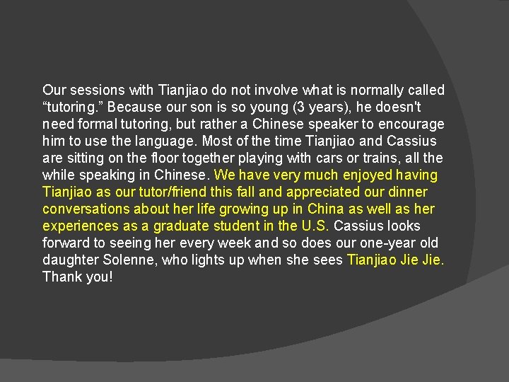 Our sessions with Tianjiao do not involve what is normally called “tutoring. ” Because
