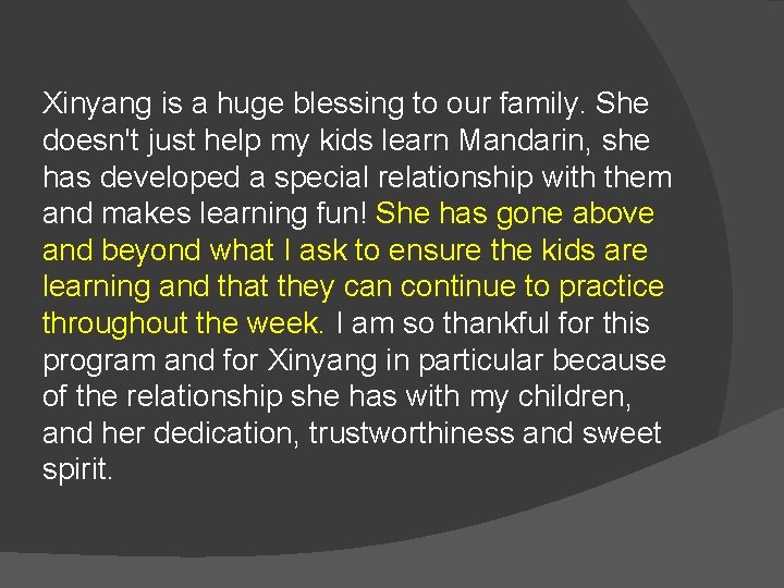 Xinyang is a huge blessing to our family. She doesn't just help my kids