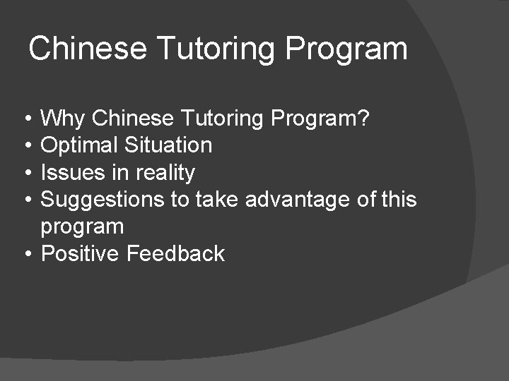Chinese Tutoring Program • • Why Chinese Tutoring Program? Optimal Situation Issues in reality