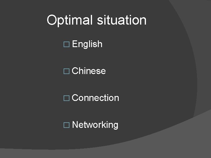 Optimal situation � English � Chinese � Connection � Networking 