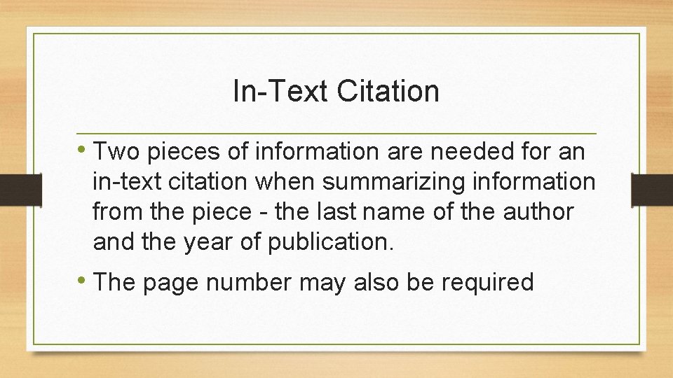 In-Text Citation • Two pieces of information are needed for an in-text citation when