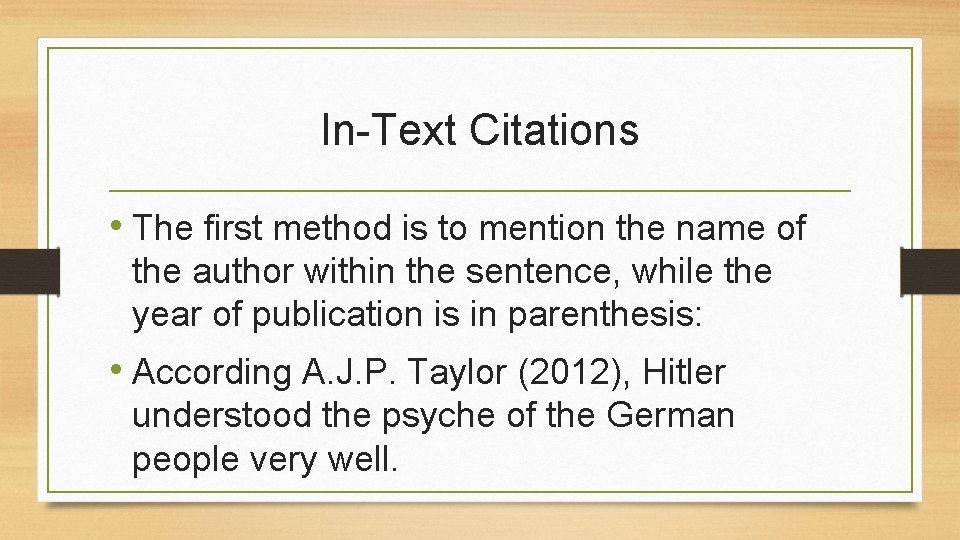 In-Text Citations • The first method is to mention the name of the author