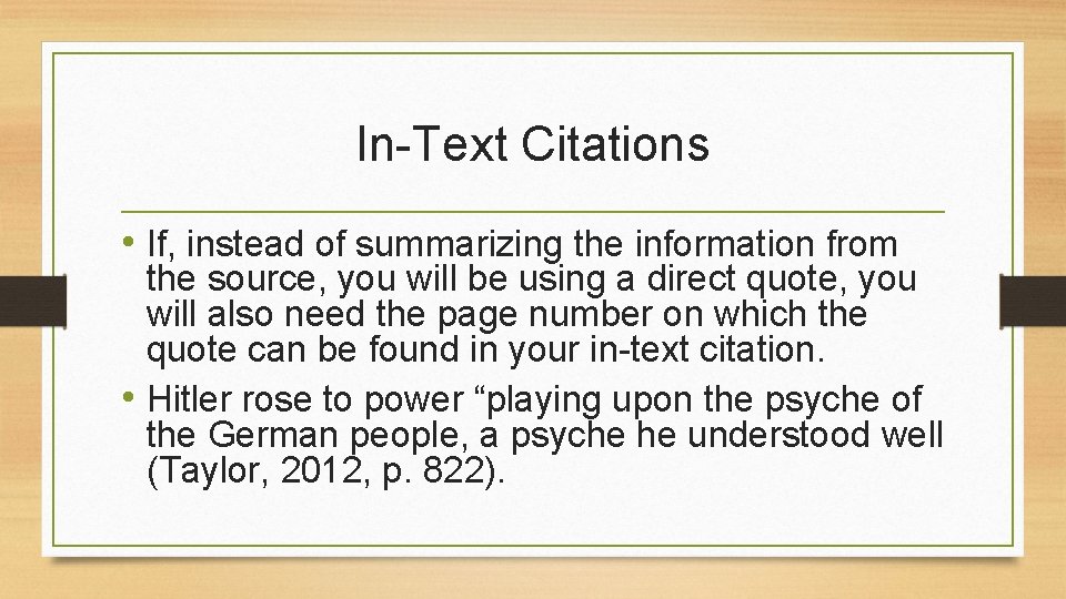 In-Text Citations • If, instead of summarizing the information from the source, you will