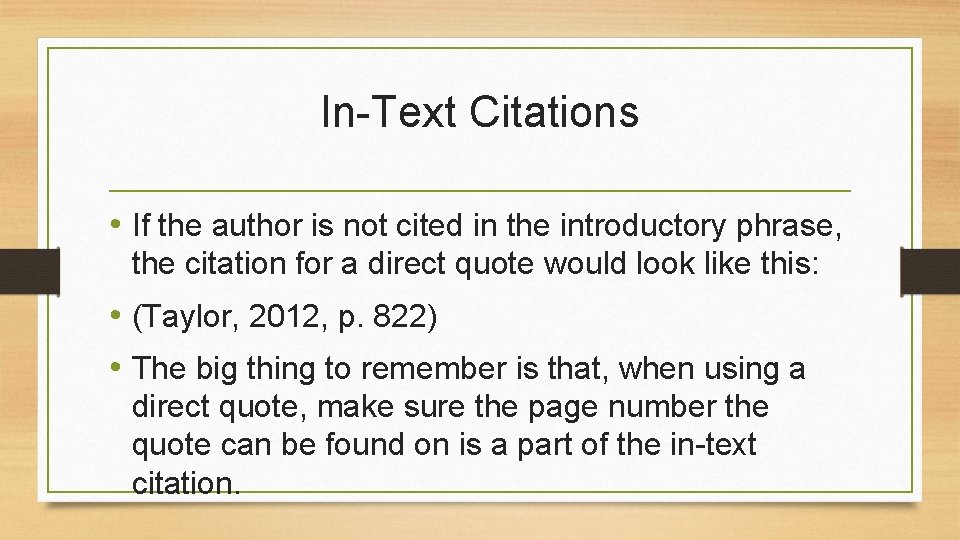 In-Text Citations • If the author is not cited in the introductory phrase, the