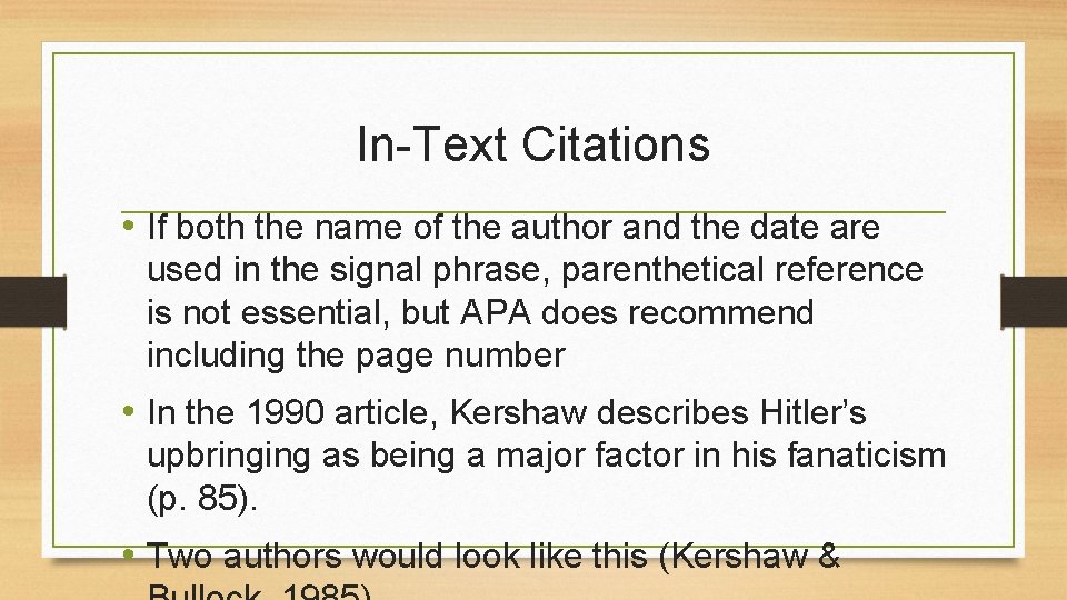 In-Text Citations • If both the name of the author and the date are