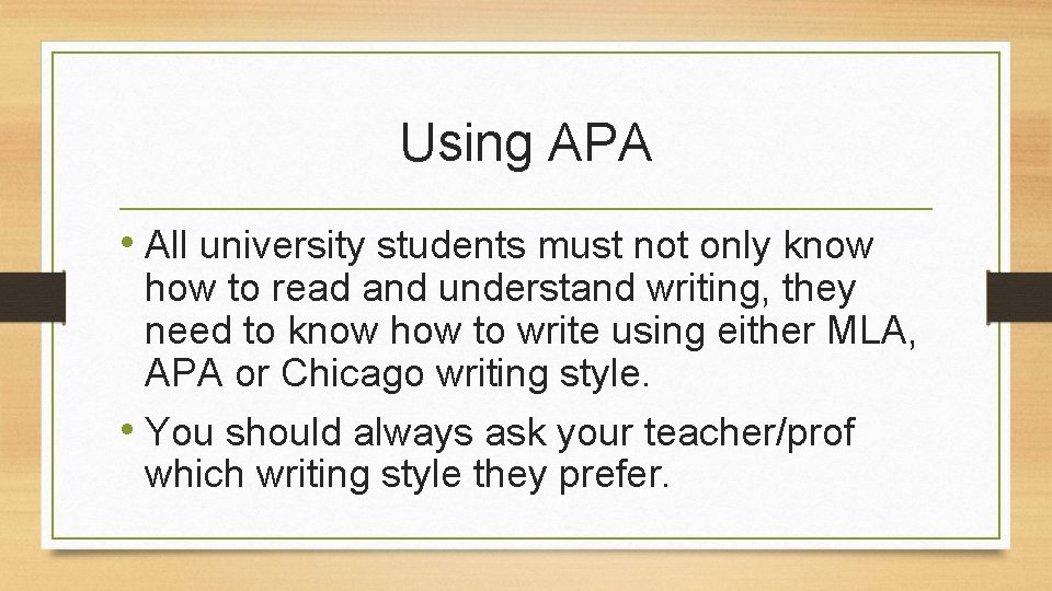 Using APA • All university students must not only know how to read and