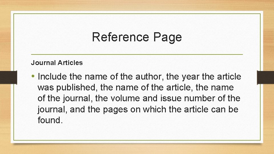 Reference Page Journal Articles • Include the name of the author, the year the