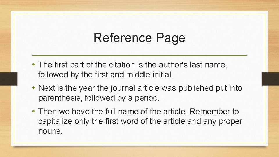 Reference Page • The first part of the citation is the author's last name,